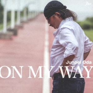 JUNPEI ODA / 小田純平 / ON MY WAY(初回限定盤)