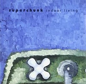 SUPERCHUNK / スーパーチャンク / INDOOR LIVING
