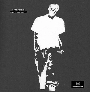 I HATE MODELS / STATE OF CONTROL EP