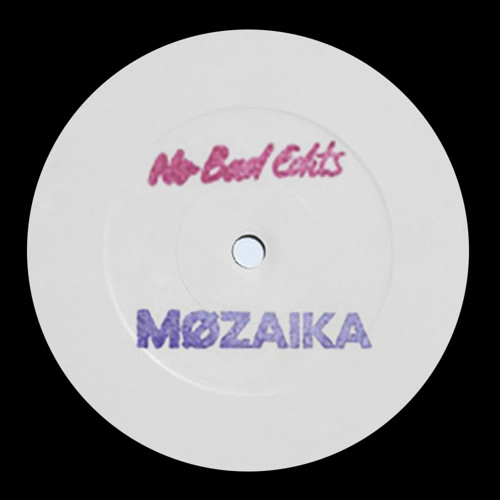 MOZAIKA / NO BAD EDITS 001