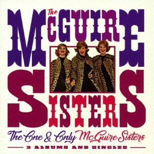 MCGUIRE SISTERS / マクガイア・シスターズ / 唯一無二のマクガイア・シスターズ ヒズ・アンド・ハーズ/ジャスト・フォー・オールド・タイムズ・セイク/ソングス・エブリバディ・ノウズ+シングルス / THE ONE AND ONLY MCGUIRE SISTERS