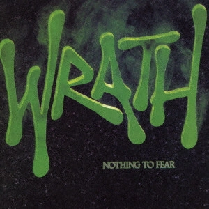 WRATH (from US) / ラス / ナッシング・トゥ・フィアー (2017年リマスター盤) / NOTHING TO FEAR