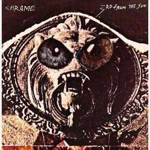 CHROME / クローム / 3RD FROM THE SUN
