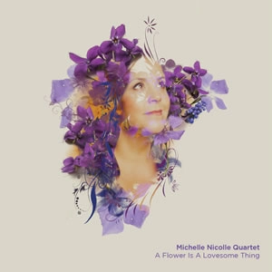 MICHELLE NICOLLE / ミッシェル・ニコル / FLOWER IS A LOVESOME THING