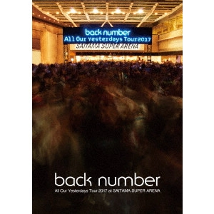 back number / All Our Yesterdays Tour 2017 at SAITAMA SUPER ARENA