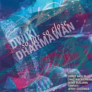 DWIKI DHARMAWAN / ドゥウィキ・ダーマワン / SO FAR SO CLOSE