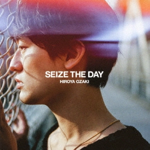 HIROYA OZAKI / 尾崎裕哉 / SEIZE THE DAY(通常盤)