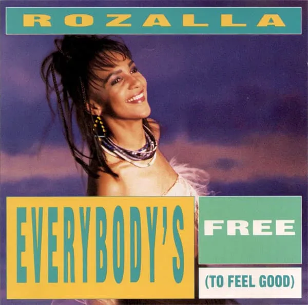 ROZALLA / EVERYBODY'S FREE (TO FEEL GOOD)