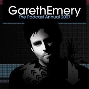 GARETH EMERY / PODCAST ANNUAL 2007