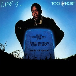 TOO $HORT / LIFE IS...