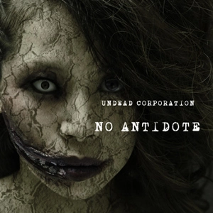 UNDEAD CORPORATION / アンデッド・コーポレーション / ノー･アンチドート / NO ANTIDOTE