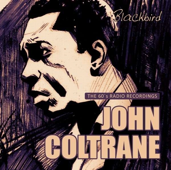 JOHN COLTRANE / ジョン・コルトレーン / BLACKBIRD: THE 60S RADIO RECORDINGS