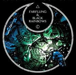 FARFLUNG / BLACK RAINBOWS / FARFLUNG / BLACK RAINBOWS