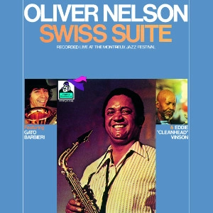 OLIVER NELSON / オリヴァー・ネルソン / スイス組曲(ライヴ・アット・モントルー・ジャズ・フェスティヴァル)