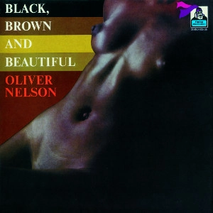 OLIVER NELSON / オリヴァー・ネルソン / ブラック・ブラウン&ビューティフル