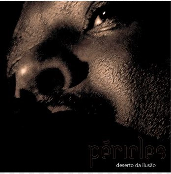 PERICLES / ペリクレス / DESERTO DA DESILUSAO