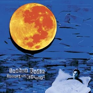 JOSHUA RADIN / ジョシュア・ラディン / ONWARD & SIDEWAYS