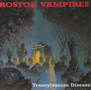 ROSTOK VAMPIRES / TRANSYLVANIAN DISEASE
