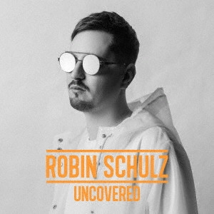 ROBIN SCHULZ / ロビン・シュルツ / アンカヴァード