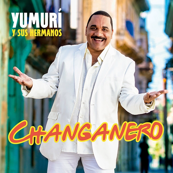 YUMURI Y SUS HERMANOS / ユムリ / CHANGANERO