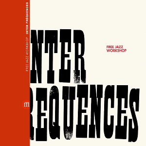 FREE JAZZ WORKSHOP / フリー・ジャズ・ワークショップ / INTER FREQUENCES