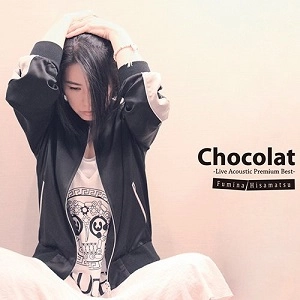 FUMINA HISAMATSU / 久松史奈 / CHOCOLAT -LIVE ACOUSTIC PREMIUM BEST-