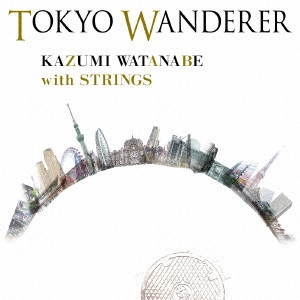 KAZUMI WATANABE / 渡辺香津美 / トーキョー・ワンダラー / TOKYO WANDERER