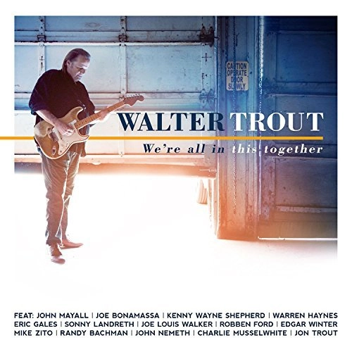 WALTER TROUT / ウォルター・トラウト / WE'RE ALL IN THIS TOGETHER / WE'RE ALL IN THIS TOGETHER  