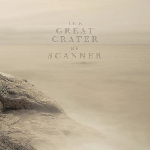 SCANNER / GREAT CRATER