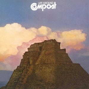 COMPOST / コンポスト / ライフ・イズ・ラウンド / LIFE IS ROUND