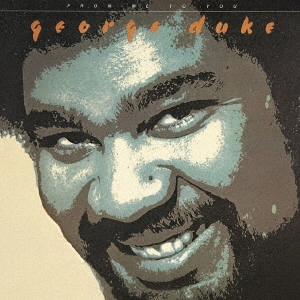 GEORGE DUKE / ジョージ・デューク / フロム・ミー・トゥ・ユー / FROM ME TO YOU