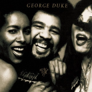 GEORGE DUKE / ジョージ・デューク / REACH FOR IT / リーチ・フォー・イット