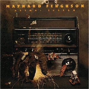 MAYNARD FERGUSON / メイナード・ファーガソン / プライマル・スクリーム / PRIMAL SCREAM