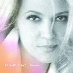 ELIANE ELIAS / イリアーヌ・イリアス / 夢そよぐ風 / DREAMER