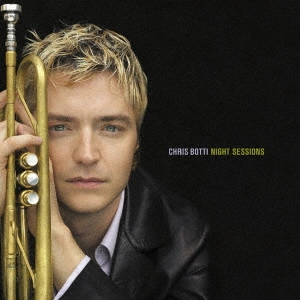 CHRIS BOTTI / クリス・ボッティ / ナイト・セッションズ / NIGHT SESSIONS