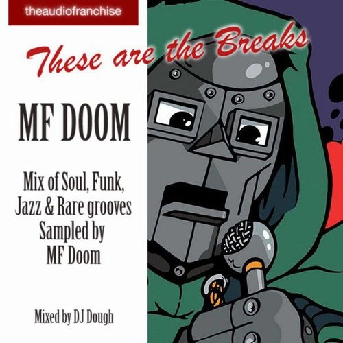 MF DOOM (DOOM , METAL FINGERS, KING GEEDORAH) / MFドゥーム / THESE ARE THE BREAKS