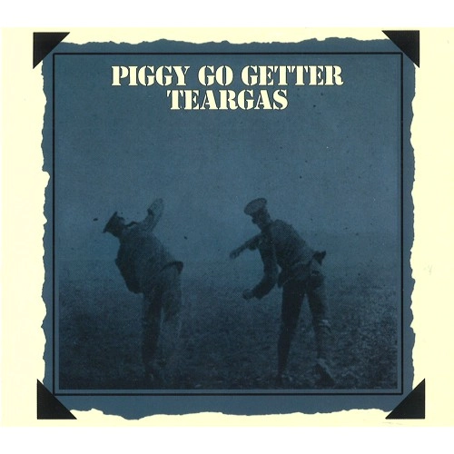 TEAR GAS / ティアー・ガス / PIGGY GO GETTER