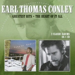 EARL THOMAS CONLEY / アール・トーマス・コンリー / グレイテスト・ヒッツ/ザ・ハート・オブ・イット・オール / GREATEST HITS + THE HEART OF IT ALL