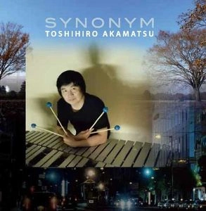 TOSHIHIRO AKAMATSU / 赤松敏弘 / シノニム / SYNONYM