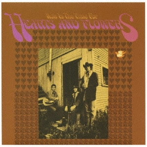 HEARTS & FLOWERS / ハーツ・アンド・フラワーズ / ナウ・イズ・ザ・タイム・フォー・ハーツ・アンド・フラワーズ / NOW IS THE TIME FOR HEARTS AND FLOWERS