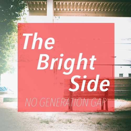 NO GENERATION GAP / The Bright Side