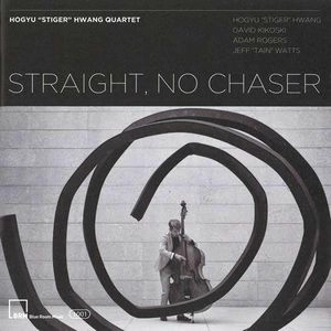 HOGYU HWANG / ホギュ・ファン / ストレート、ノー･チェイサー / STRAIGHT, NO CHASER