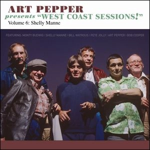 ART PEPPER / アート・ペッパー / ART PEPPER PRESENTS WEST COAST SESSIONS! VOL 6: SHELLY MANNE