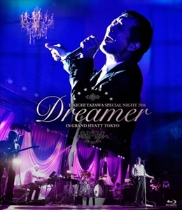 EIKICHI YAZAWA / 矢沢永吉 / EIKICHI YAZAWA SPECIAL NIGHT 2016「Dreamer」IN GRAND HYATT TOKYO