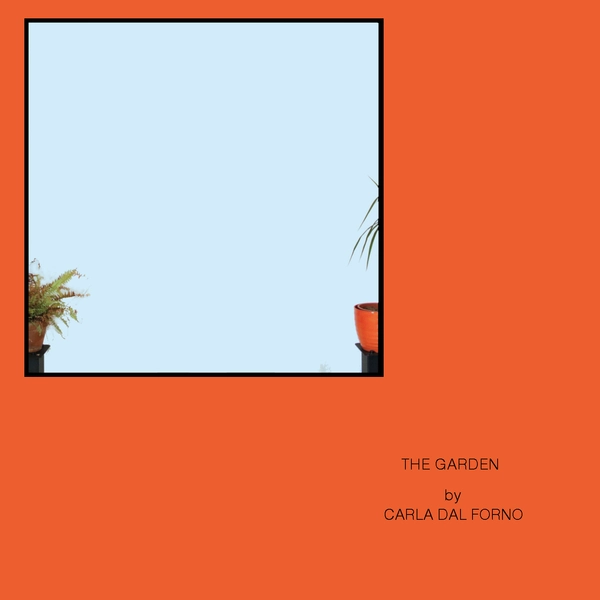 CARLA DAL FORNO / カーラ・ダル・フォルノ / THE GARDEN