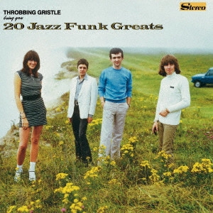 THROBBING GRISTLE / スロッビング・グリッスル / 20 JAZZ FUNK GREATS