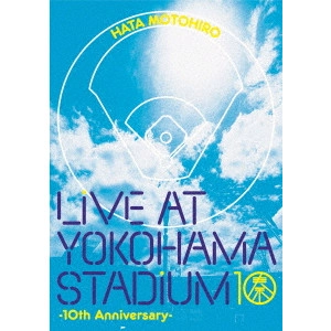MOTOHIRO HATA / 秦基博 / LIVE AT YOKOHAMA STADIUM -10th Anniversary-