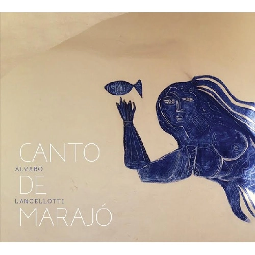 ALVARO LANCELLOTTI / アルヴァーロ・ランセロッチ / カント・ヂ・マラジョー