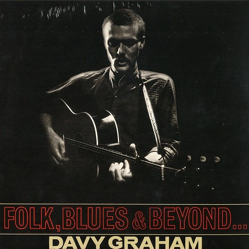 DAVY GRAHAM / デイヴィー・グラハム / "FOLK, BLUES & BEYOND - 180g LIMITED VINYL"