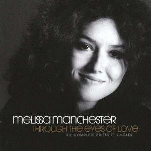 MELISSA MANCHESTER / メリッサ・マンチェスター / あなたしか見えない コンプリート・アリスタ・シングルス / THROUGH THE EYES OF LOVE THE COMPLETE ARISTA 7' SINGLES